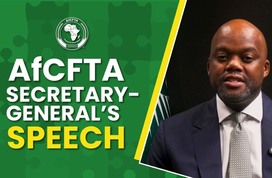 AfCFTA Secretary-General Highlights Progress and Calls for Accelerated Continental Integration